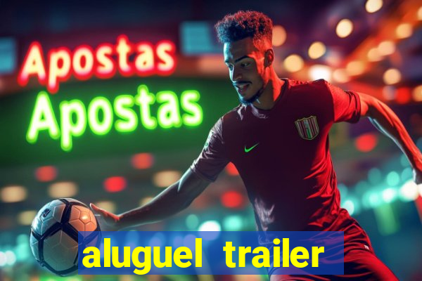 aluguel trailer porto alegre